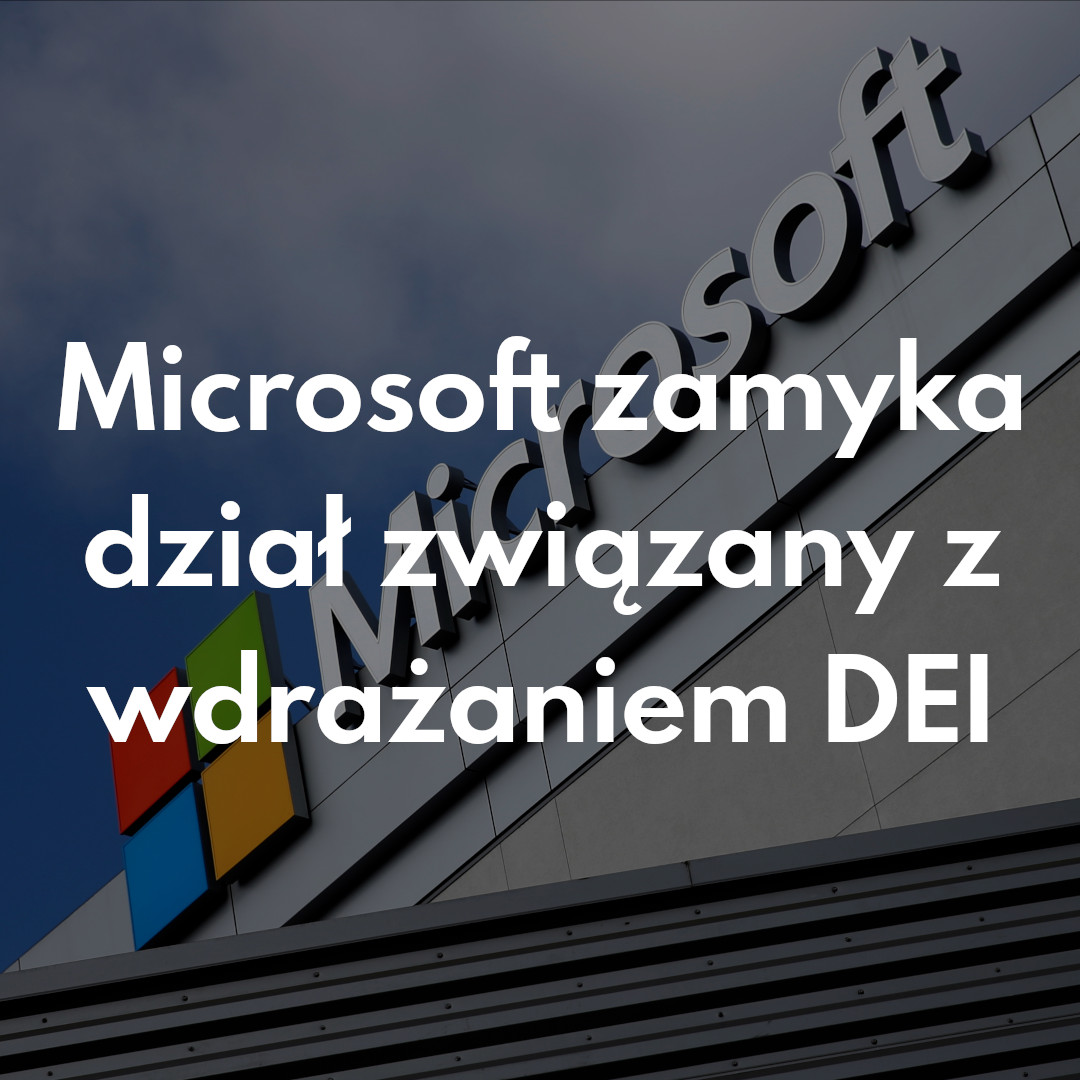 Microsoft zamyka dział związany z wdrażaniem DEI